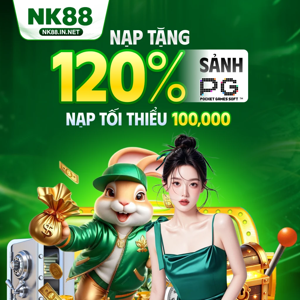 NK88 tặng 120% giá trị nạp khi chơi nổ hũ PG